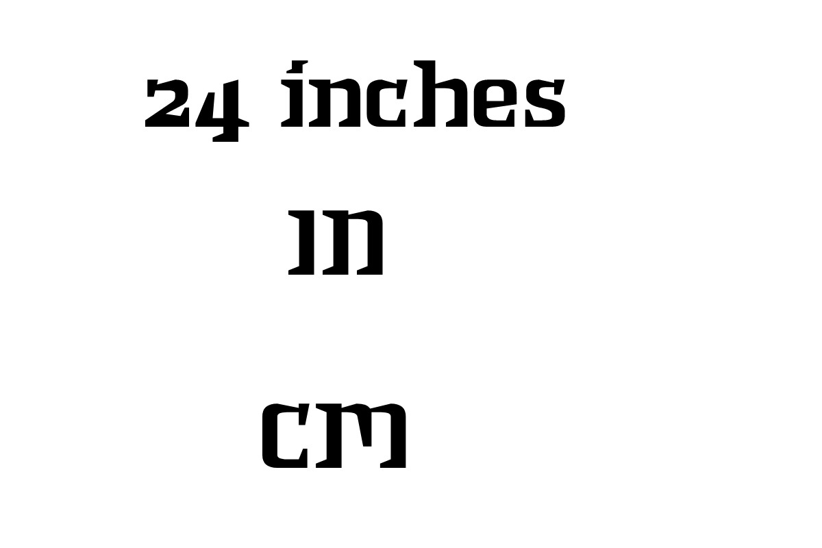 What Is 24 Inches In Cm